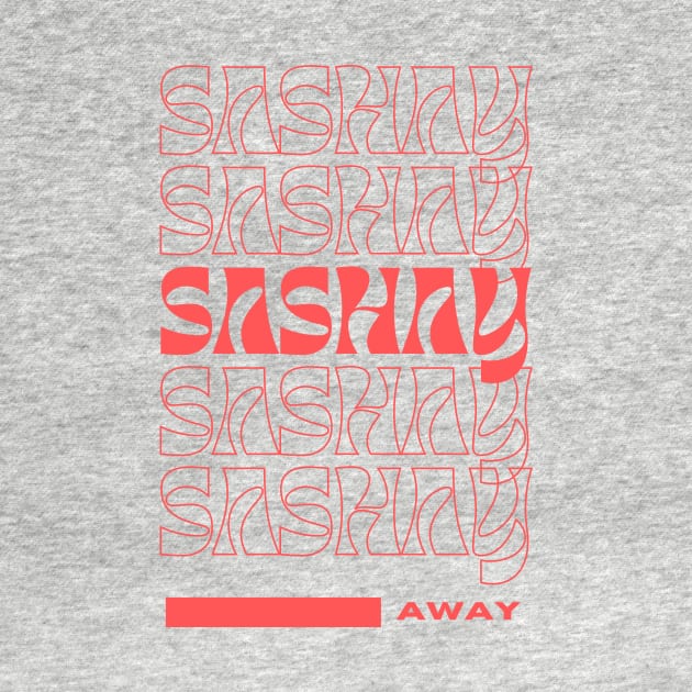 Sashay Away by MEGAFUNNY UNLIMITED